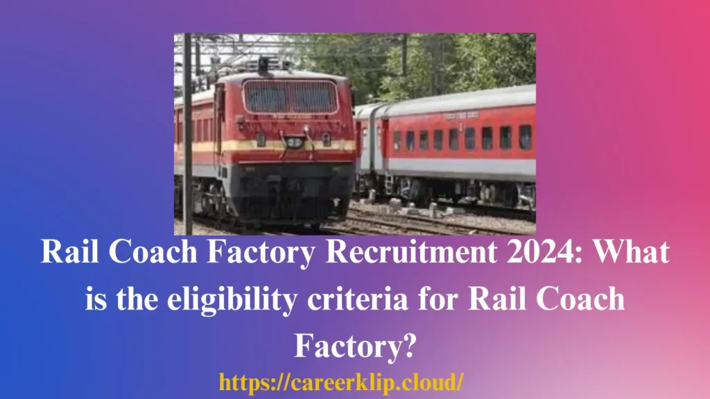 Rail Coach Factory Recruitment 2024