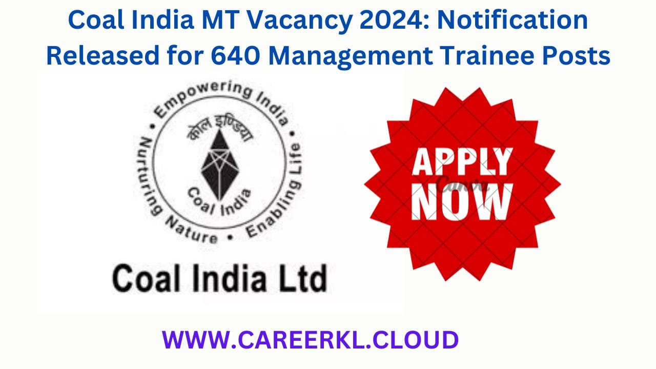 Coal India MT Vacancy 2024: Notification Released for 640 Management Trainee Posts